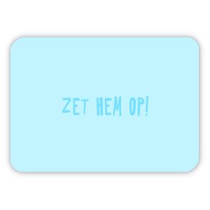 Zet Hem Op!